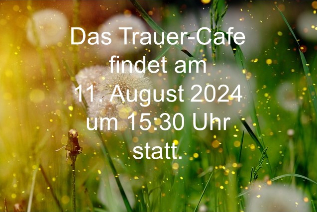Trauer Cafe August